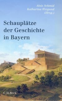 Bild vom Artikel Schauplätze der Geschichte in Bayern vom Autor Alois Schmid