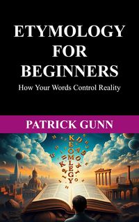 Produktbild: Etymology For Beginners How Your Words Control Reality