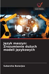Produktbild: J&iquest;zyk maszyn: Zrozumienie du&iquest;ych modeli j&iquest;zykowych