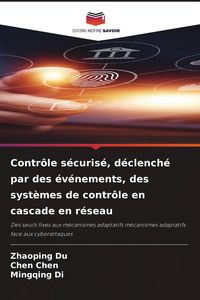 Produktbild: Contr&ocirc;le s&eacute;curis&eacute;, d&eacute;clench&eacute; par des &eacute;v&eacute;nements, des syst&egrave;mes de contr&ocirc;le en cascade en r&eacute;seau