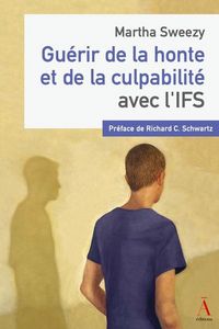 Produktbild: Gu&eacute;rir de la honte et de la culpabilit&eacute; avec l'IFS