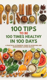 Produktbild: 100 Tips to Be 100 Times Healthy in 100 Days