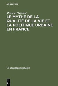 Produktbild: Le mythe de la qualit&eacute; de la vie et la politique urbaine en France