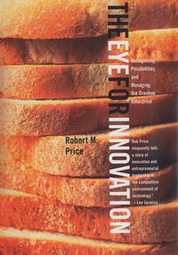 Produktbild: The Eye for Innovation: Recognizing Possibilities and Managing the Creative Enterprise