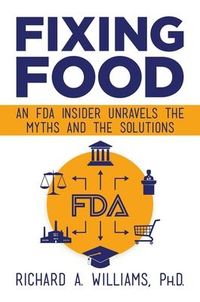 Produktbild: Fixing Food: An FDA Insider Unravels the Myths and the Solutions