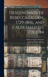 Produktbild: Descendants of Rebecca Ogden, 1729-1806, and Caleb Halsted, 1721-1784