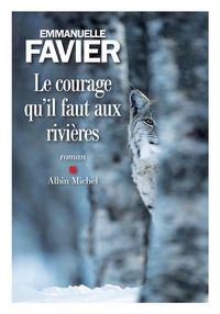 Produktbild: Le courage qu'il faut aux rivi&egrave;res