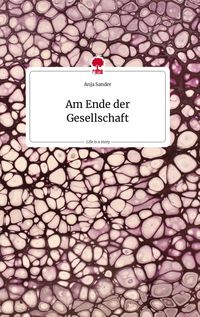Produktbild: Am Ende der Gesellschaft. Life is a Story - story.one