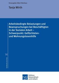 Produktbild: Arbeitsbedingte Belastungen und Beanspruchungen bei Besch&auml;ftigten in der Sozialen Arbeit &ndash; Schwerpunkt: Gefl&uuml;chteten- und Wohnungslosenhilfe