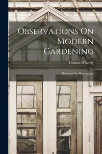 Produktbild: Observations On Modern Gardening: Illustrated by Descriptions