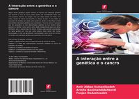 Produktbild: A intera&ccedil;&atilde;o entre a gen&eacute;tica e o cancro