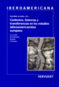 Produktbild: Contextos, historias y transferencias en los estudios latinoamericanistas europeos : : los casos de Alemania, Espa&ntilde;a y Francia