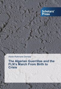 Produktbild: Derradji, A: Algerian Guerrillas and the FLN's March From Bi