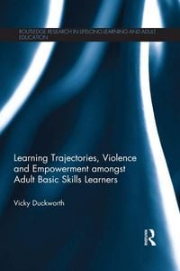 Produktbild: Learning Trajectories, Violence and Empowerment amongst Adult Basic Skills Learners
