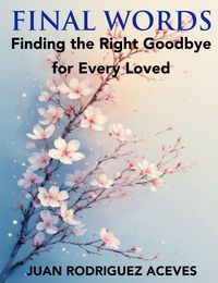 Produktbild: Final Words ; Finding the Right Goodbye for Every Loved