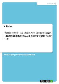 Produktbild: Fachgerechtes Wechseln von Bremsbel&auml;gen (Unterweisungsentwurf Kfz-Mechatroniker / -in)