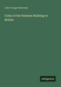 Produktbild: Coins of the Romans Relating to Britain