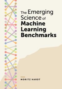 Produktbild: The Emerging Science of Machine Learning Benchmarks