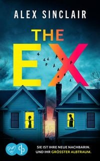 Produktbild: The Ex | Ein fesselnder Psychothriller &uuml;ber eine zerst&ouml;rerische Obsession