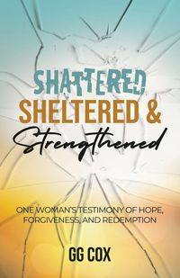Produktbild: Shattered, Sheltered & Strengthened