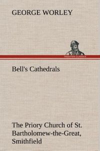 Produktbild: Bell's Cathedrals: The Priory Church of St.Bartholomew-the-Great, Smithfield A S