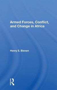 Produktbild: Bienen, H: Armed Forces, Conflict, And Change In Africa