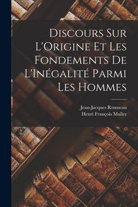 Produktbild: Discours Sur L'Origine Et Les Fondements De L'In&eacute;galit&eacute; Parmi Les Hommes