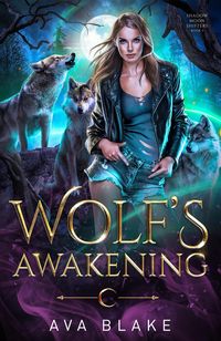 Produktbild: Wolf's Awakening (Shadow Moon Shifters, #1)