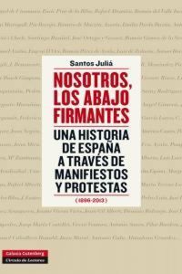 Produktbild: Nosotros, los abajo firmantes : una historia de Espa&ntilde;a a trav&eacute;s de manifiestos y protestas, 1896-2013