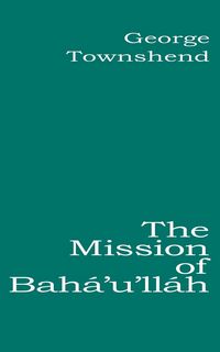 Produktbild: The Mission of Bah&aacute;'u'll&aacute;h