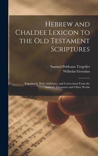 Bild vom Artikel Hebrew and Chaldee Lexicon to the Old Testament Scriptures; Translated, With Additions, and Corrections From the Author's Thesaurus and Other Works vom Autor Samuel Prideaux Tregelles