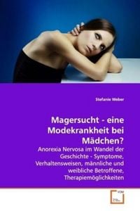 Produktbild: Weber, S: Magersucht - eine Modekrankheit bei M&auml;dchen?