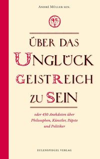 Produktbild: &Uuml;ber das Ungl&uuml;ck, geistreich zu sein