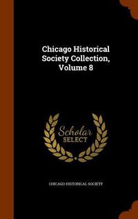 Produktbild: Chicago Historical Society Collection, Volume 8