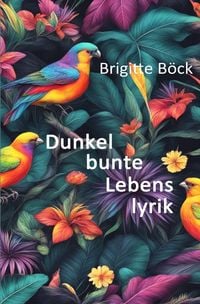 Produktbild: Dunkelbunte Lebenslyrik