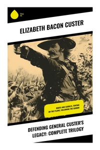 Produktbild: Defending General Custer's Legacy: Complete Trilogy