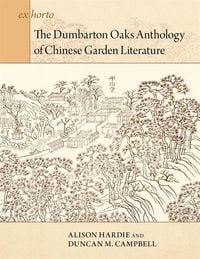 Produktbild: The Dumbarton Oaks Anthology of Chinese Garden Literature