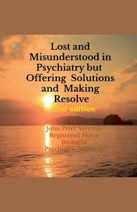 Produktbild: Lost and Misunderstood in Psychiatry, but Offering Solutions and Making Resolve 2nd edition