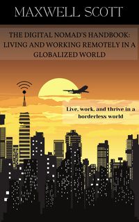 Produktbild: The Digital Nomad's Handbook: Living and Working Remotely in a Globalized World