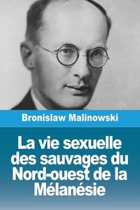 Produktbild: La vie sexuelle des sauvages du Nord-ouest de la M&eacute;lan&eacute;sie