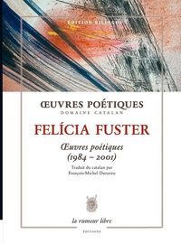 Produktbild: Oeuvres Poetiques Felicia Fuster 1984 2001: Edition Bilingue Catalan