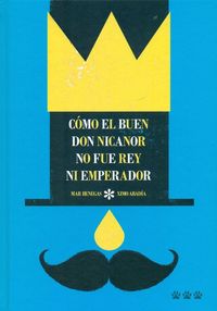 Produktbild: C&oacute;mo el buen Don Nicanor no fue rey ni emperador