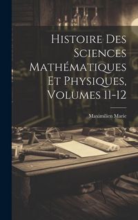 Produktbild: Histoire Des Sciences Math&eacute;matiques Et Physiques, Volumes 11-12