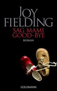 Bild vom Artikel Sag Mami goodbye vom Autor Joy Fielding