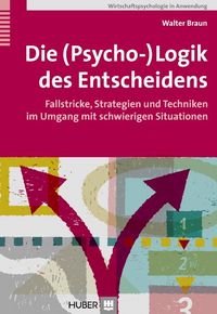 Produktbild: Die (Psycho-)Logik des Entscheidens
