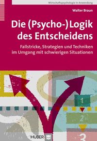 Produktbild: Die (Psycho-)Logik des Entscheidens