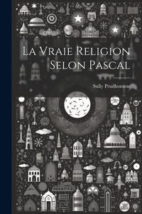 Produktbild: La Vraie Religion Selon Pascal