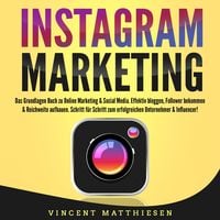 Produktbild: INSTAGRAM MARKETING - Das Grundlagen Buch zu Online Marketing & Social Media: Effektiv bloggen, Follower bekommen & Reichweite aufbauen. Schritt f&uuml;r Schritt zum erfolgreichen Unternehmer & Influencer!