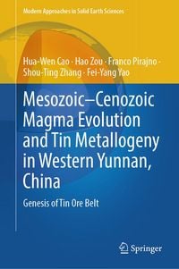Produktbild: Mesozoic&ndash;Cenozoic Magma Evolution and Tin Metallogeny in Western Yunnan, China