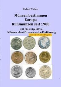 Produktbild: Kursm&uuml;nzenkataloge zum Einsteigen in das M&uuml;nzensammeln / M&uuml;nzkatalog Europa - Kursm&uuml;nzen ab 1900, mit Einsteigehilfen: M&uuml;nzen identifizieren